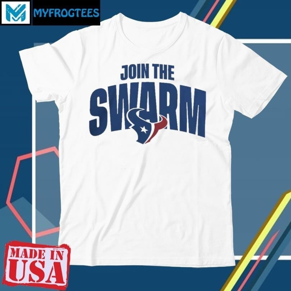 Join The Swarm Houston Texans Shirt